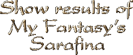 Show results of My Fantasy'S Sarafina